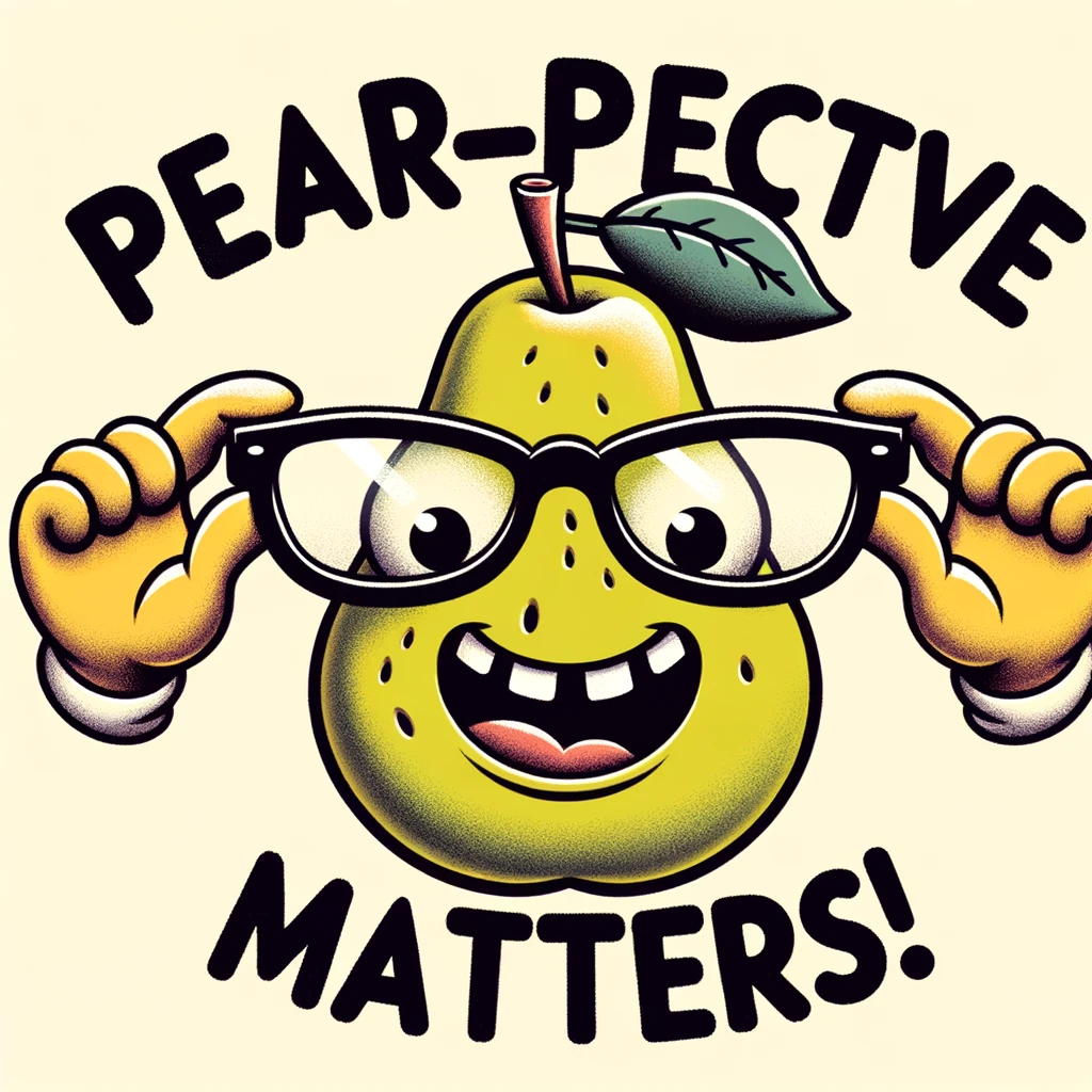 pears-pective matters - Pear Pun
