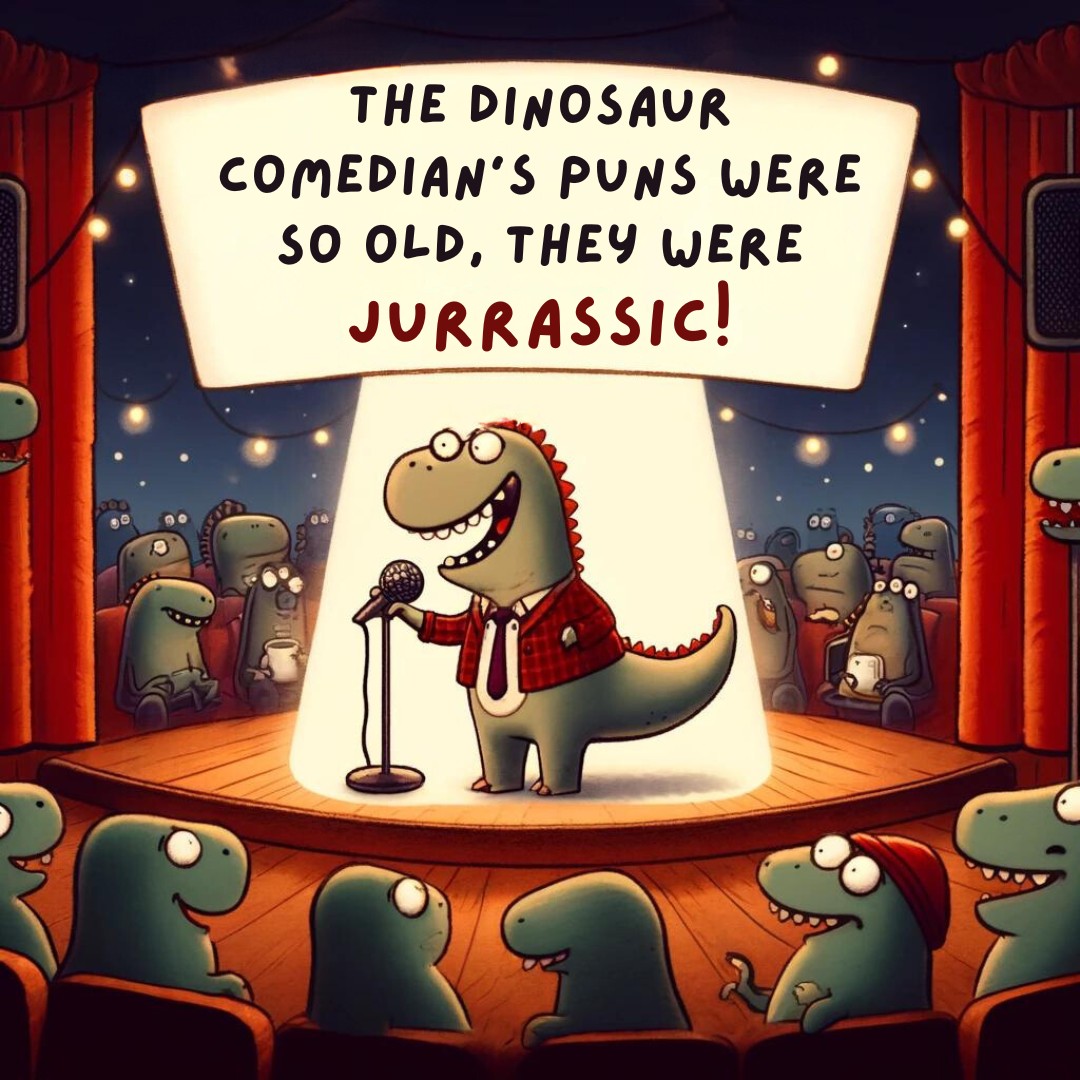 The dinosaur comedians puns were so old they were Jurassic