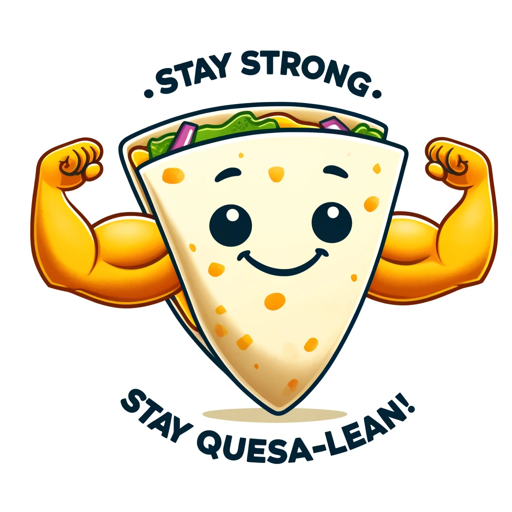 Stay strong stay Quesa lean quesadella Pun