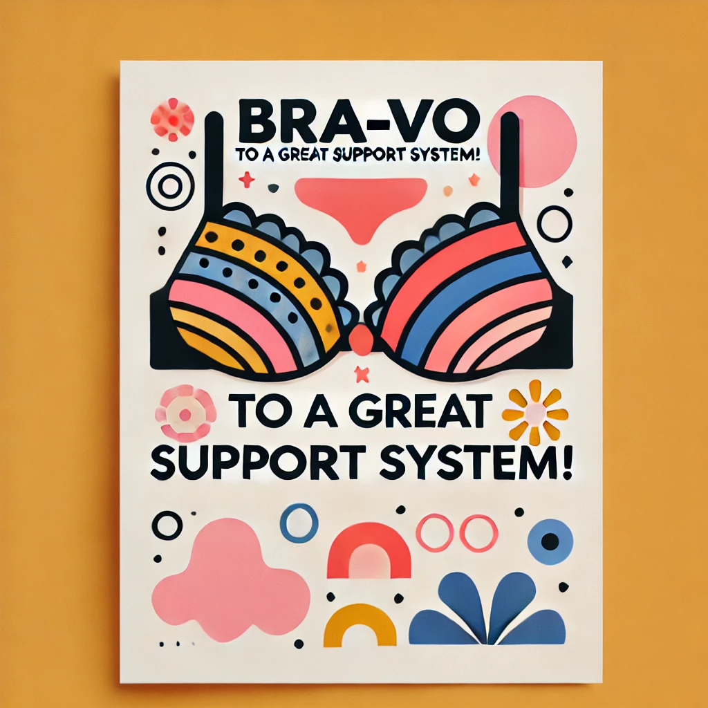 Bra vo to a great support system Bra Puns
