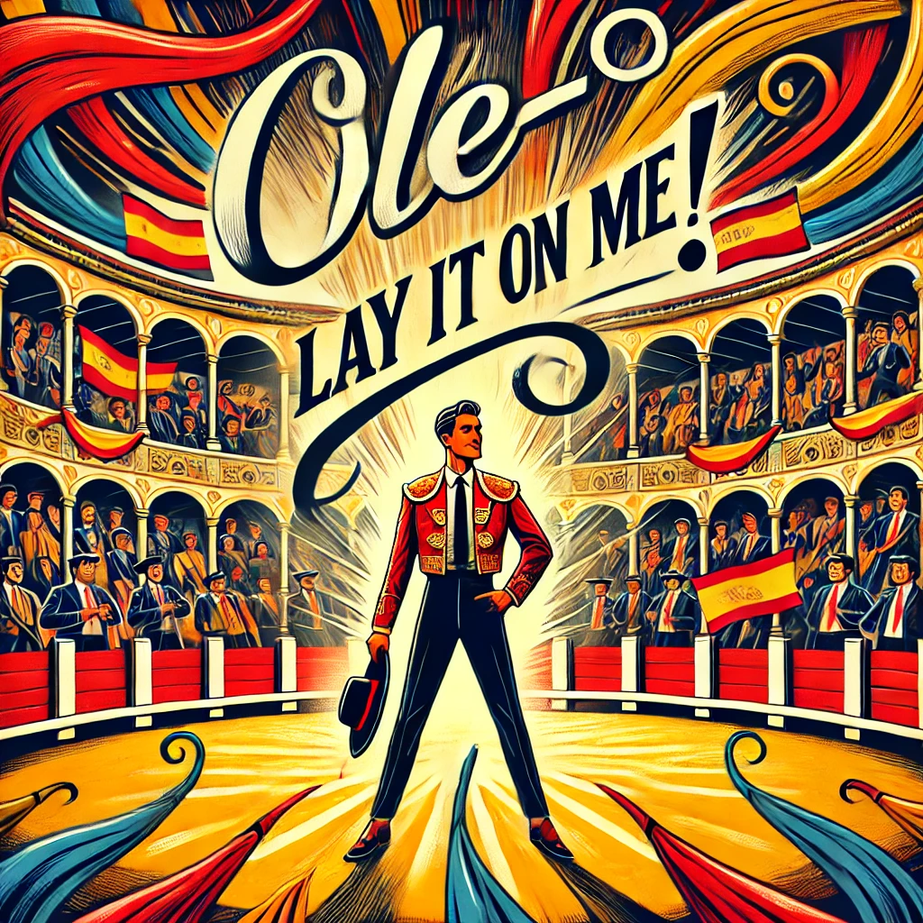 Ole lay it on me