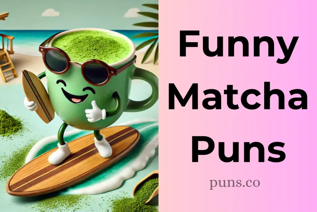 96 Matcha Puns That Prove Humor Is Always in Good Taste!