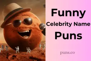 83 Celebrity Name Puns That Are Simply Pun-believable!