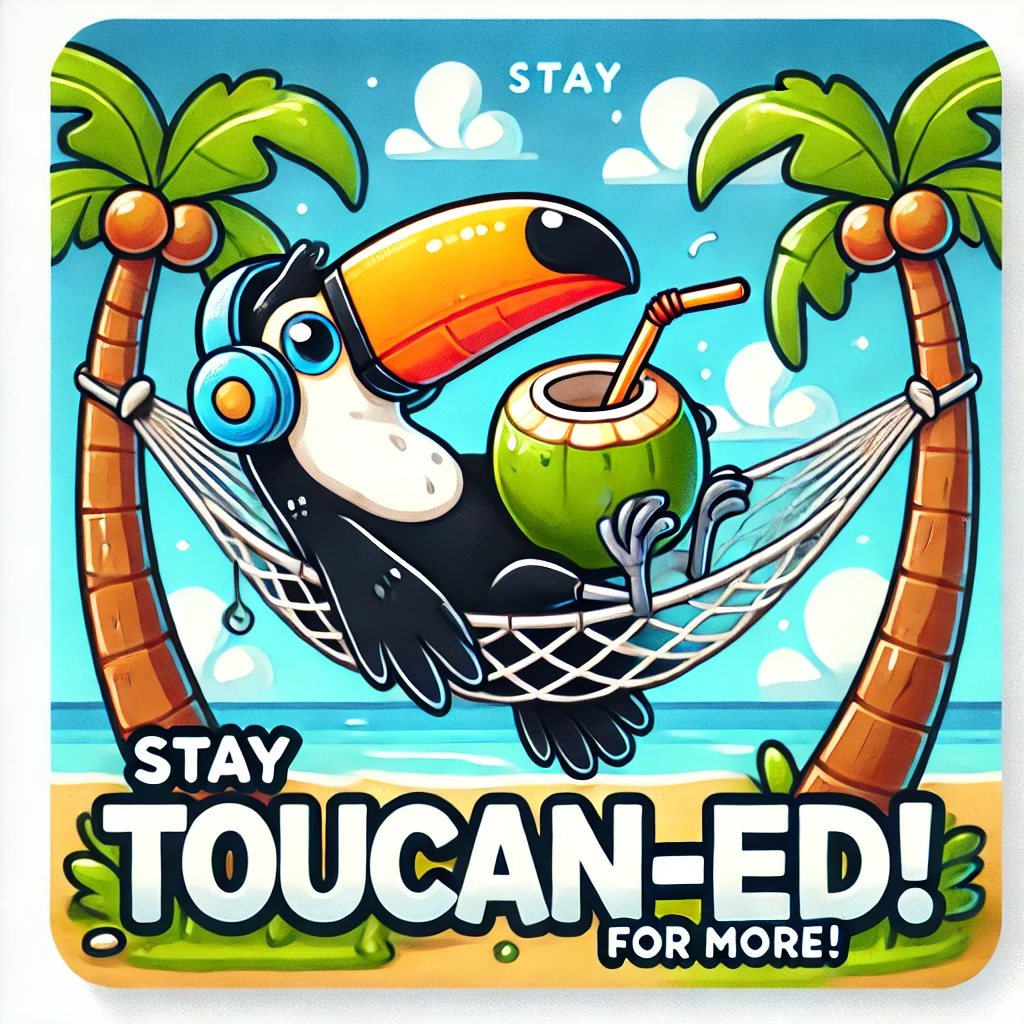 Stay toucan ed for more Toucan Puns
